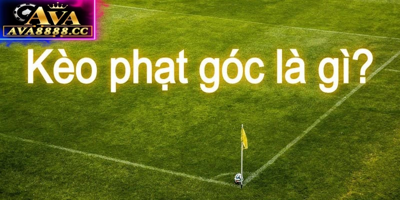 Đôi nét về kèo cược phạt góc